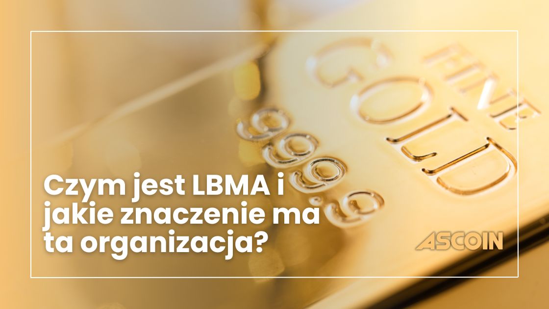 Czym jest LBMA i jakie znaczenie ma ta organizacja?